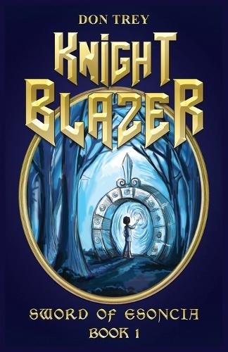 Knight Blazer - Sword of Esoncia: Book 1 - Knight Blazer 1 (Paperback)