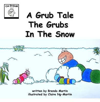 A Grub Tale: The Grubs In The Snow - The Grub Tales Collection 3 (Paperback)