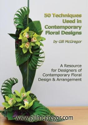 50 Techniques Used in Contemporary Floral Designs (Paperback)