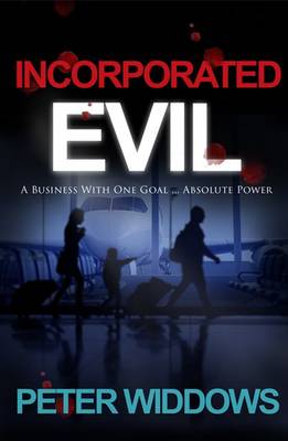 Incorporated Evil: A Business with One Goal ... Absolute Power (Paperback)