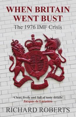 When When Britain Went Bust: The 1976 IMF Crisis (Paperback)