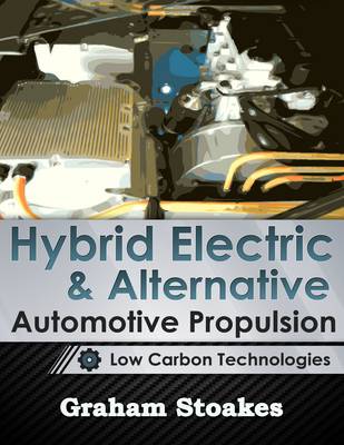 Hybrid Electric & Alternative Automotive Propulsion: Low Carbon Technologies (Paperback)