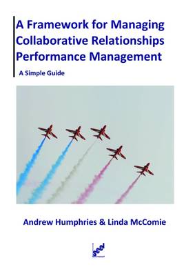 A Framework for Managing Collaborative Relationships Performance Management: A Simple Guide (Paperback)
