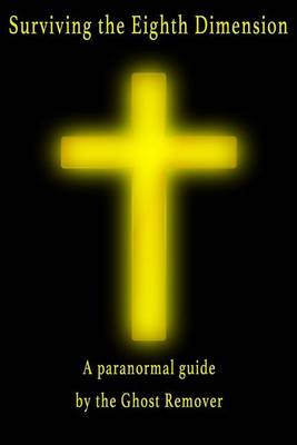 Surviving the Eighth Dimension: A Paranormal Guide (Paperback)