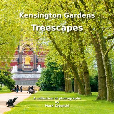 Kensington Gardens Treescapes: A Collection of Photographs (Hardback)