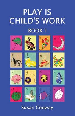 Play is Child's Work: Book 1 (Paperback)