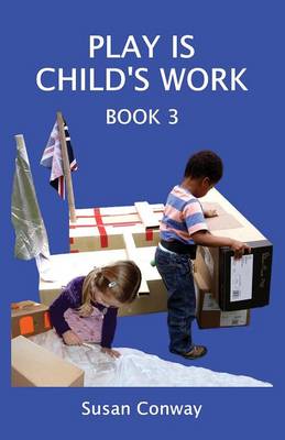 Play is Child's Work: Book 3 (Paperback)