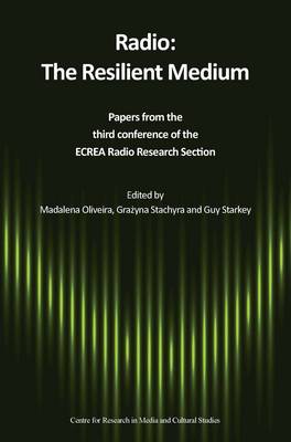 Radio: The Resilient Medium: Papers from the Third Conference of the ECREA Radio Research Section (Paperback)
