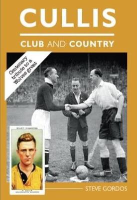 Cullis - Club and Country: A Centenary Tribute (Hardback)