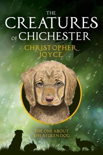 The Creatures of Chichester: The One About the Stolen Dog - The Creatures of Chichester 1 (Paperback)