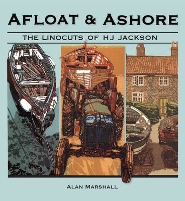Afloat & Ashore: The Linocuts of H. J. Jackson (Hardback)