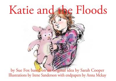 Katie and the Floods: A Young Girl Experiences the Carlisle Floods of December 2015 Brought by Storm Desmond (Book)