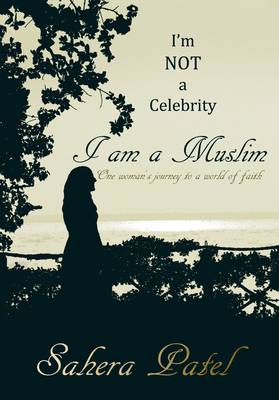 I'm Not a Celebrity, I am a Muslim: One Woman's Journey to a World of Faith (Paperback)