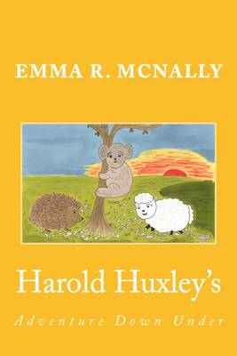 Harold Huxley's Adventure Down Under - The Adventures of Harold Huxley (Paperback)