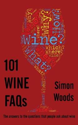 101 Wine FAQs: The Answers to the Questions That People Ask About Wine (Paperback)