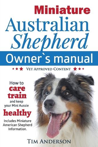 Miniature Australian Shepherd: Owner's Manual (Paperback)