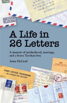 A Life in 26 Letters: A memoir of motherhood, marriage, and a brave Tyrolean boy (Paperback)