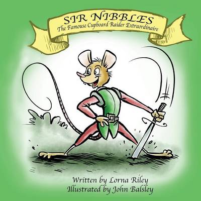 Sir Nibbles, the Famouse Cupboard Raider Extraordinaire (Paperback)