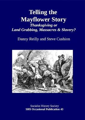 Telling the Mayflower Story: Thanksgiving or Land Grabbing, Massacres & Slavery - SHS Occasional Publication 43 (Paperback)