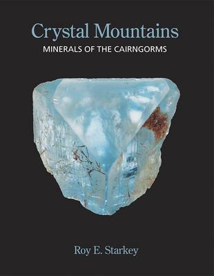Crystal Mountains: Minerals of the Cairngorms (Paperback)