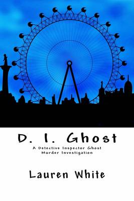 D. I. Ghost: A Detective Inspector Ghost Murder Mystery (Paperback)