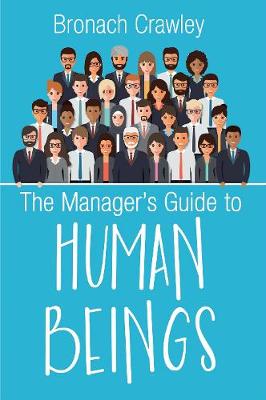 The Manager's Guide to Human Beings: Understanding our human nature at work (Paperback)