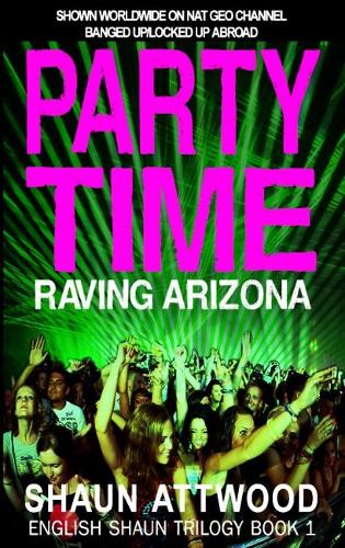 Party Time: Raving Arizona - English Shaun Trilogy 1 (Paperback)