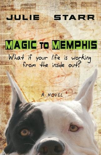 Magic to Memphis: What If Your Life is Working from the Inside Out? (Paperback)