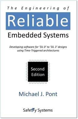The Engineering of Reliable Embedded Systems: Developing Software for 'Sil 0' to 'Sil 3' Designs Using Time-Triggered Architectures (Paperback)