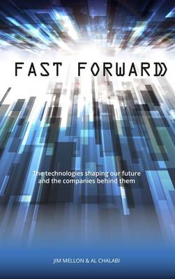 Fast Forward: The Technologies and Companies Shaping Our Future (Hardback)