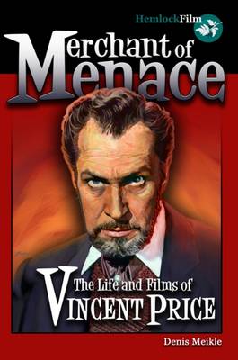 Merchant of Menace: The Life and Films of Vincent Price (Paperback)