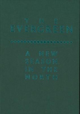 The Evergreen: A New Season in the North (Hardback)
