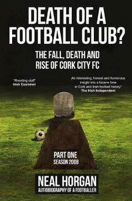 Death of a Football Club?: The Story of Cork City FC: Season 2008 (Paperback)