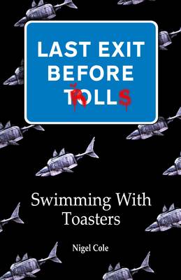 Last Exit Before Trolls: 1: Swimming with Toasters (Paperback)