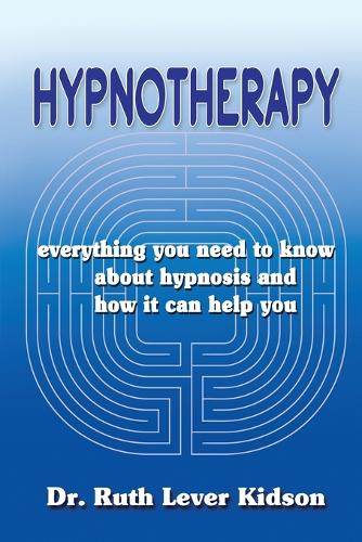 Hypnotherapy: Everything You Need to Know about Hypnosis and How It Can Help You (Paperback)