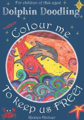 Dolphin Doodling: Colour Me to Keep Us Free (Paperback)