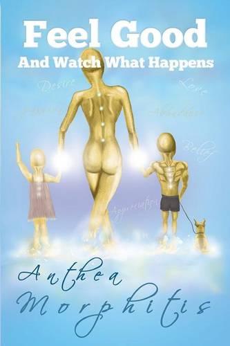 Feel Good and Watch What Happens (Paperback)