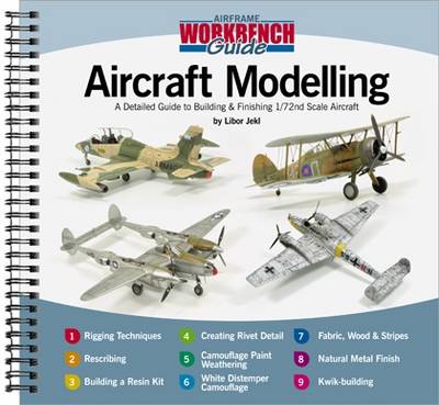 Aircraft Modelling: A Detailed Guide to Building & Finishing 1/72 Scale Aircraft - Airframe Workbench Guide 1 (Spiral bound)