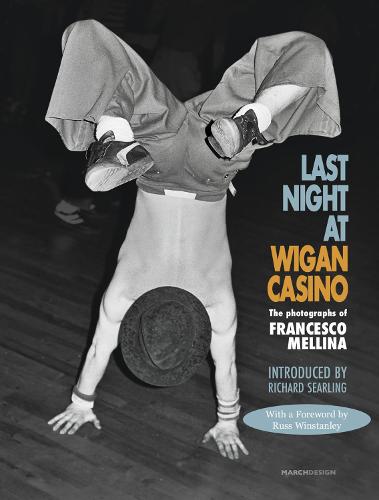 Last Night at Wigan Casino: The Photographs of Francesco Mellina (Paperback)