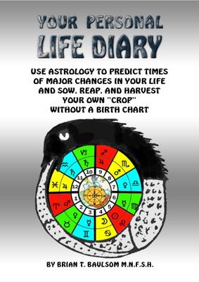 Your Your Personal Life Diary: Use Astrology to Predict Times of Major Changes in Your Life and Sow, Reap, and Harvest Your Own "Crop" Without a Birth Chart (Hardback)