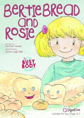The Busy Body Series: No. 40, Book 1: Bertie Bread and Rosie (Paperback)