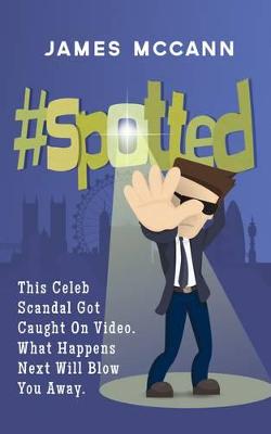 #Spotted: This Celeb Scandal Got Caught on Video. What Happens Next Will Blow You Away (Paperback)