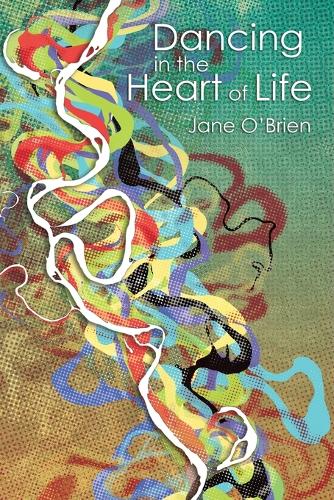Dancing in the Heart of Life (Paperback)