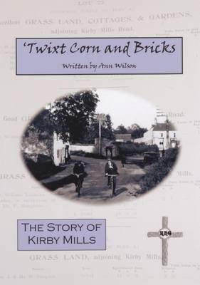 Twixt Corn and Bricks: The Story of Kirby Mills (Paperback)