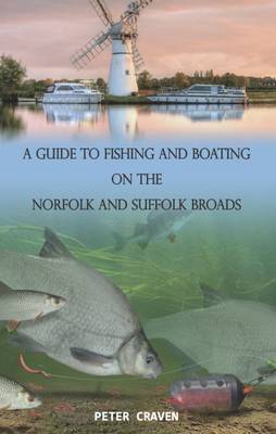 A Guide to Fishing and Boating on the Broads (Paperback)