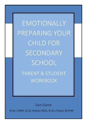 Emotionally Preparing Your Child for Secondary School: Parent and Student Workbook (Paperback)