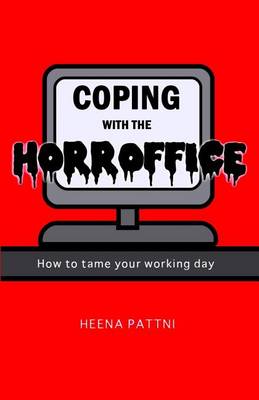 Coping with the Horroffice: How to Tame Your Working Day (Paperback)