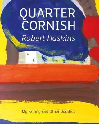 QUARTER CORNISH: My Family and Other Oddities (Paperback)