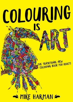 Colouring is Art: The Sensational New Colouring Book for Adults (Paperback)