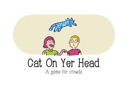 Cat on Yer Head: A Game for Crowds (Paperback)